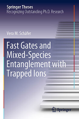 Kartonierter Einband Fast Gates and Mixed-Species Entanglement with Trapped Ions von Vera M. Schäfer