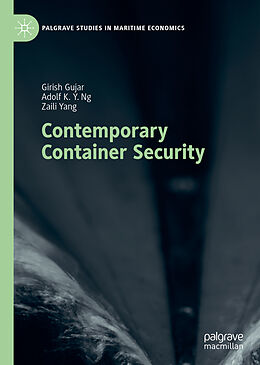 Couverture cartonnée Contemporary Container Security de Girish Gujar, Zaili Yang, Adolf K. Y. Ng