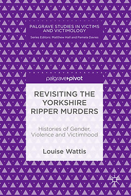 Couverture cartonnée Revisiting the Yorkshire Ripper Murders de Louise Wattis