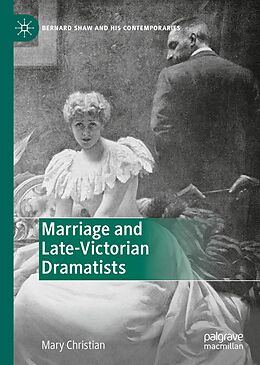 E-Book (pdf) Marriage and Late-Victorian Dramatists von Mary Christian