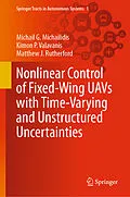 E-Book (pdf) Nonlinear Control of Fixed-Wing UAVs with Time-Varying and Unstructured Uncertainties von Michail G. Michailidis, Kimon P. Valavanis, Matthew J. Rutherford