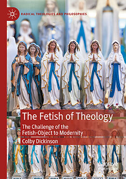 Couverture cartonnée The Fetish of Theology de Colby Dickinson