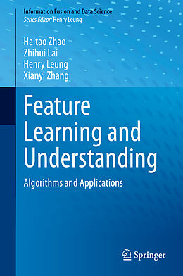 Fester Einband Feature Learning and Understanding von Haitao Zhao, Xianyi Zhang, Henry Leung
