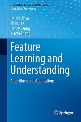 E-Book (pdf) Feature Learning and Understanding von Haitao Zhao, Zhihui Lai, Henry Leung