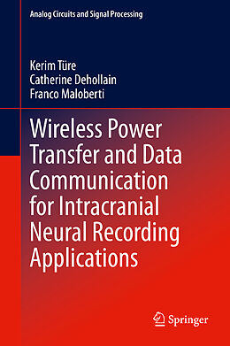 Livre Relié Wireless Power Transfer and Data Communication for Intracranial Neural Recording Applications de Kerim Türe, Franco Maloberti, Catherine Dehollain