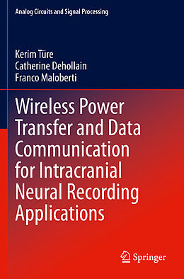 Couverture cartonnée Wireless Power Transfer and Data Communication for Intracranial Neural Recording Applications de Kerim Türe, Franco Maloberti, Catherine Dehollain
