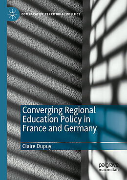 Couverture cartonnée Converging Regional Education Policy in France and Germany de Claire Dupuy