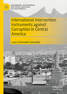 Livre Relié International Intervention Instruments against Corruption in Central America de Laura Zamudio-González