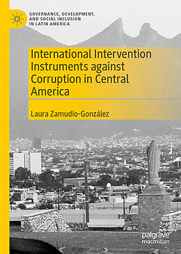 eBook (pdf) International Intervention Instruments against Corruption in Central America de Laura Zamudio-González