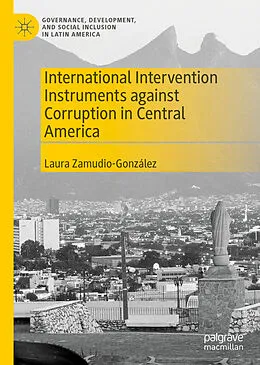 E-Book (pdf) International Intervention Instruments against Corruption in Central America von Laura Zamudio-González
