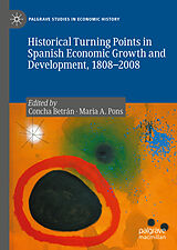E-Book (pdf) Historical Turning Points in Spanish Economic Growth and Development, 1808-2008 von 