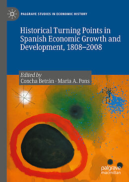 eBook (pdf) Historical Turning Points in Spanish Economic Growth and Development, 1808-2008 de 