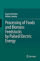 eBook (pdf) Processing of Foods and Biomass Feedstocks by Pulsed Electric Energy de Eugene Vorobiev, Nikolai Lebovka