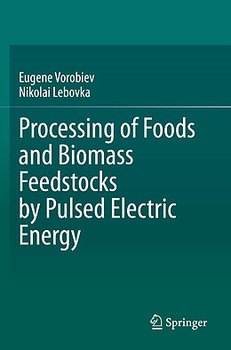 Couverture cartonnée Processing of Foods and Biomass Feedstocks by Pulsed Electric Energy de Nikolai Lebovka, Eugene Vorobiev