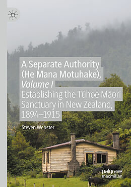 Couverture cartonnée A Separate Authority (He Mana Motuhake), Volume I de Steven Webster