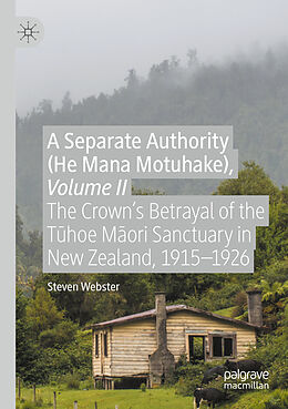 Couverture cartonnée A Separate Authority (He Mana Motuhake), Volume II de Steven Webster