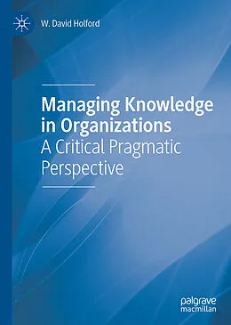 E-Book (pdf) Managing Knowledge in Organizations von W. David Holford