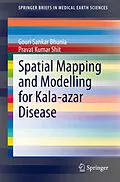 E-Book (pdf) Spatial Mapping and Modelling for Kala-azar Disease von Gouri Sankar Bhunia, Pravat Kumar Shit