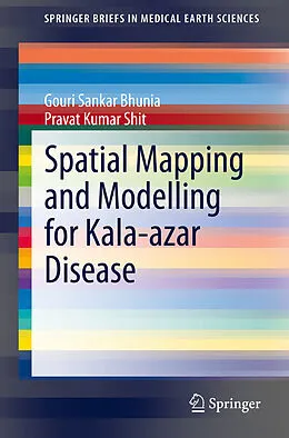E-Book (pdf) Spatial Mapping and Modelling for Kala-azar Disease von Gouri Sankar Bhunia, Pravat Kumar Shit