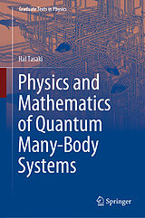 Livre Relié Physics and Mathematics of Quantum Many-Body Systems de Hal Tasaki