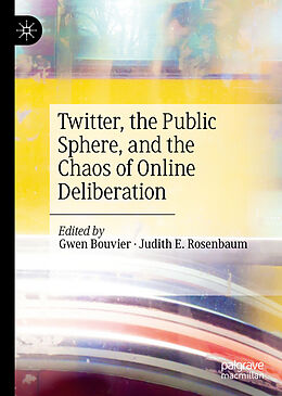 Livre Relié Twitter, the Public Sphere, and the Chaos of Online Deliberation de 