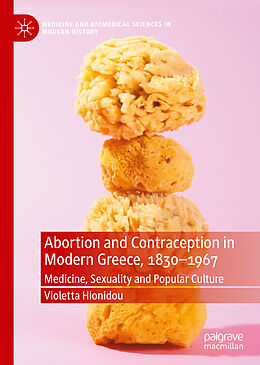 E-Book (pdf) Abortion and Contraception in Modern Greece, 1830-1967 von Violetta Hionidou
