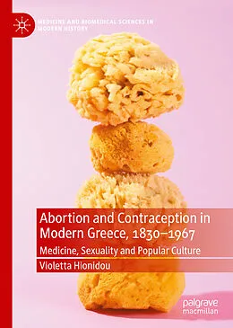 E-Book (pdf) Abortion and Contraception in Modern Greece, 1830-1967 von Violetta Hionidou