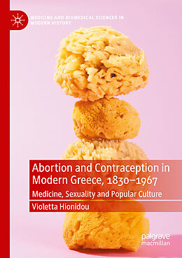 Kartonierter Einband Abortion and Contraception in Modern Greece, 1830-1967 von Violetta Hionidou