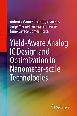 E-Book (pdf) Yield-Aware Analog IC Design and Optimization in Nanometer-scale Technologies von António Manuel Lourenço Canelas, Jorge Manuel Correia Guilherme, Nuno Cavaco Gomes Horta