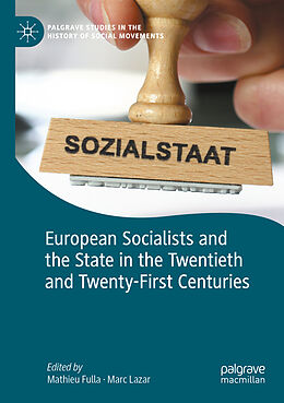 Kartonierter Einband European Socialists and the State in the Twentieth and Twenty-First Centuries von 