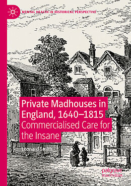 Couverture cartonnée Private Madhouses in England, 1640 1815 de Leonard Smith