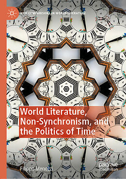 Livre Relié World Literature, Non-Synchronism, and the Politics of Time de Filippo Menozzi