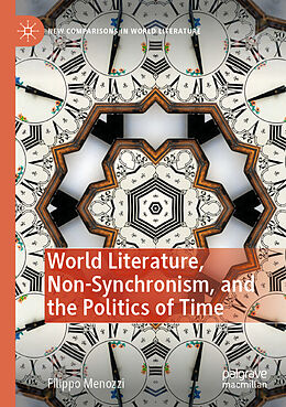 Couverture cartonnée World Literature, Non-Synchronism, and the Politics of Time de Filippo Menozzi