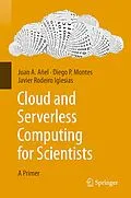 E-Book (pdf) Cloud and Serverless Computing for Scientists von Juan A. Añel, Diego P. Montes, Javier Rodeiro Iglesias