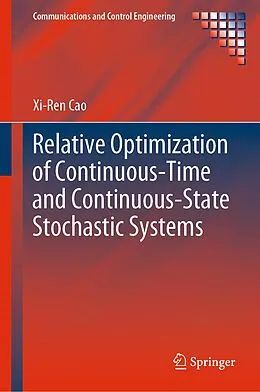 E-Book (pdf) Relative Optimization of Continuous-Time and Continuous-State Stochastic Systems von Xi-Ren Cao