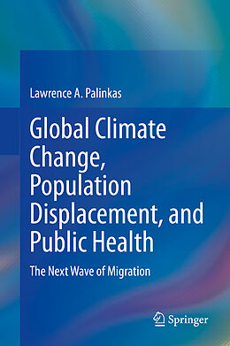 Livre Relié Global Climate Change, Population Displacement, and Public Health de Lawrence A. Palinkas