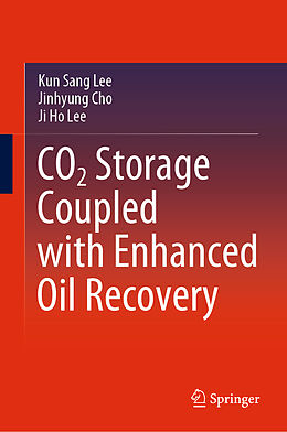 Livre Relié CO2 Storage Coupled with Enhanced Oil Recovery de Kun Sang Lee, Ji Ho Lee, Jinhyung Cho