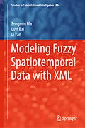 E-Book (pdf) Modeling Fuzzy Spatiotemporal Data with XML von Zongmin Ma, Luyi Bai, Li Yan