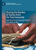 E-Book (pdf) Sharing the Burden of Stories from the Tutsi Genocide von Anna-Marie de Beer