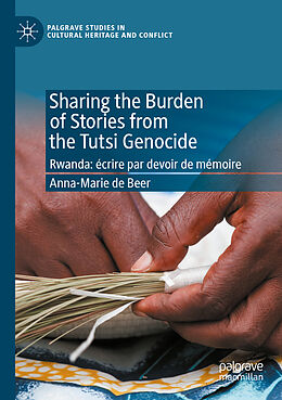 Couverture cartonnée Sharing the Burden of Stories from the Tutsi Genocide de Anna-Marie de Beer