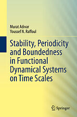 eBook (pdf) Stability, Periodicity and Boundedness in Functional Dynamical Systems on Time Scales de Murat Adivar, Youssef N. Raffoul