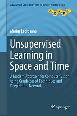 Livre Relié Unsupervised Learning in Space and Time de Marius Leordeanu