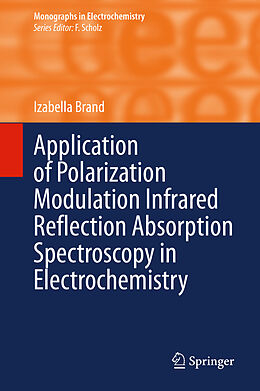 Livre Relié Application of Polarization Modulation Infrared Reflection Absorption Spectroscopy in Electrochemistry de Izabella Brand