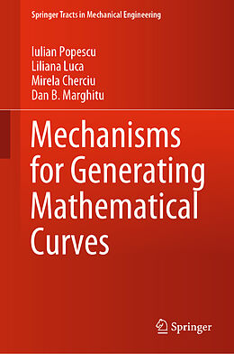 Livre Relié Mechanisms for Generating Mathematical Curves de Iulian Popescu, Dan B. Marghitu, Mirela Cherciu