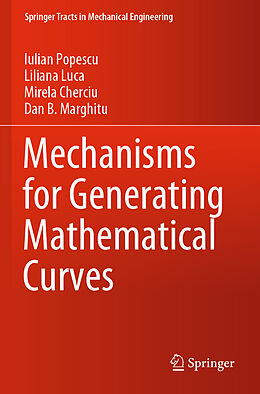 Couverture cartonnée Mechanisms for Generating Mathematical Curves de Iulian Popescu, Dan B. Marghitu, Mirela Cherciu