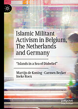 eBook (pdf) Islamic Militant Activism in Belgium, The Netherlands and Germany de Martijn de Koning, Carmen Becker, Ineke Roex