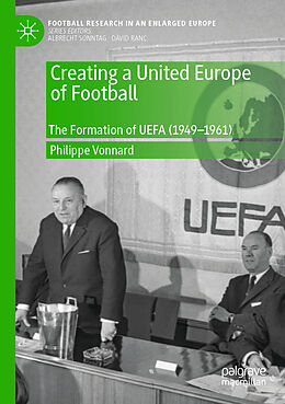 Couverture cartonnée Creating a United Europe of Football de Philippe Vonnard