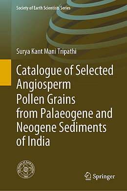 Fester Einband Catalogue of Selected Angiosperm Pollen Grains from Palaeogene and Neogene Sediments of India von Surya Kant Mani Tripathi