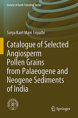 Couverture cartonnée Catalogue of Selected Angiosperm Pollen Grains from Palaeogene and Neogene Sediments of India de Surya Kant Mani Tripathi