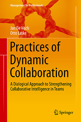 Fester Einband Practices of Dynamic Collaboration von Otto Laske, Jan de Visch